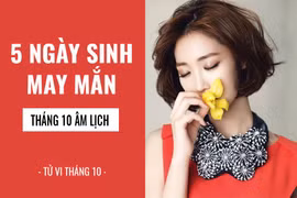 5 ngày sinh chắc chắn phát tài giàu sụ trong tháng 10 âm lịch