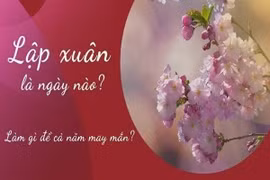 Tiết Lập Xuân 2023 và những điều kiêng kỵ ít người biết