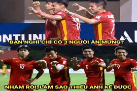 Ảnh chế bóng đá: "Thánh ké" đội tuyển Việt Nam tái xuất