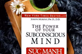 "Sức mạnh của tiềm thức": Thay đổi từ bên trong mình 