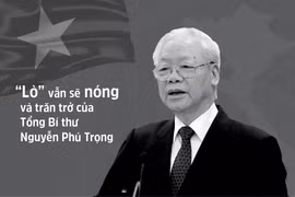 Lò vẫn sẽ nóng và trăn trở của Tổng Bí thư Nguyễn Phú Trọng