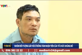 Video: Nhóm đối tượng gây rối ở Đồng Tâm nhận tài trợ của tổ chức khủng bố