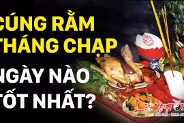 Video: Cúng Rằm tháng Chạp vào ngày nào, giờ nào tốt nhất để tài lộc đầy nhà