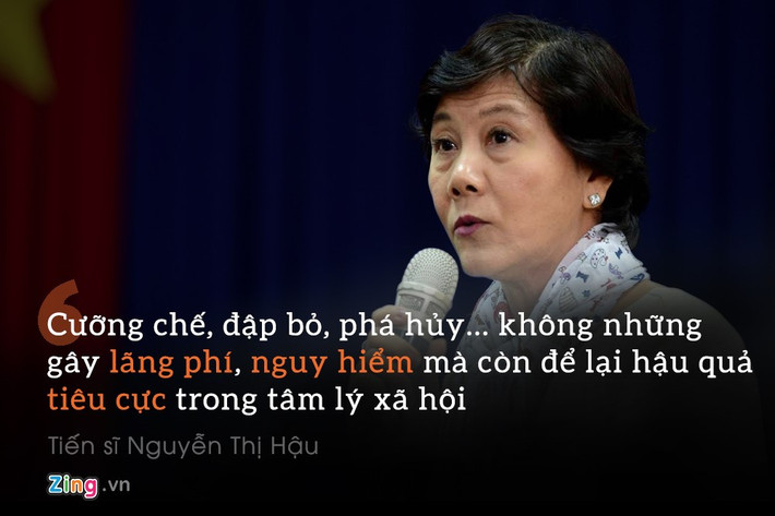 Tiến sĩ Nguyễn Thị Hậu: "Cưỡng chế, đập bỏ, phá hủy… không những gây lãng phí, nguy hiểm mà còn để lại hậu quả tiêu cực trong tâm lý xã hội".