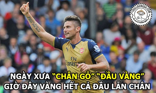 Ảnh chế bóng đá: Giroud khẳng định tấm thân vàng ngọc