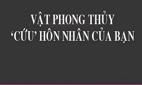 6 đồ vật phong thủy này sẽ "cứu rỗi" hôn nhân của bạn