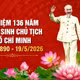 KỶ NIỆM 136 NĂM NGÀY SINH CHỦ TỊCH HỒ CHÍ MINH
