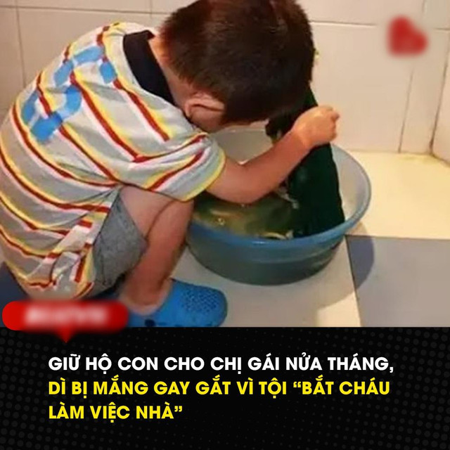 Trông con hộ chị gái, dì bị cạch mặt vì bắt cháu "làm việc nhà" Trong con ho chi gai, di bi cach mat vi bat chau
