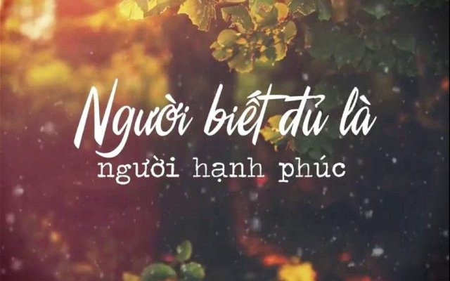 Người sống thiện tâm vạn sự sung túc, kẻ tham lam vạn sự như không Nguoi song thien tam van su sung tuc, ke tham lam van su nhu khong
