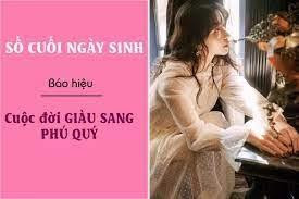 May mắn sinh vào ngày có số cuối giàu sang phú quý, bình lặng an nhiên May man sinh vao ngay co so cuoi giau sang phu quy, binh lang an nhien