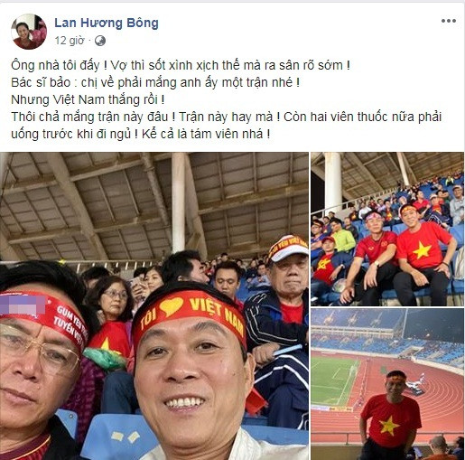 Mới đây, trên trang cá nhân của mình, NSND Lan Hương viết: "Ông nhà tôi đấy. Vợ thì sốt xình xịch thế mà ra sân rõ sớm. Bác sĩ bảo: chị về phải mắng anh ấy một trận nhé. Nhưng Việt Nam thắng rồi. Thôi chả mắng trận này đâu. Trận này hay mà. Còn hai viên thuốc nữa phải uống trước khi đi ngủ. Kể cả là tám viên nhá".