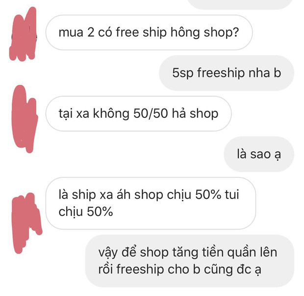 Ban đầu, người khách hỏi với số lượng 2 sản phẩm liệu có được miễn phí tiền vận chuyển, song chủ shop đã nói rõ chỉ freeship nếu mua 5 sản phẩm. Sau thời gian kì kèo, chủ shop không còn kiên nhẫn, "chốt hạ" cực chất: "Vậy để shop tăng tiền quần lên rồi freeship cho bạn cũng được ạ".