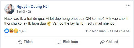 Sáng 23/6, tài khoản Facebook của Quang Hải bị hacker xâm nhập. Người này đăng những tin nhắn của tiền vệ ĐTQG Việt Nam và một người anh thân thiết lên mạng xã hội. Trong đó, nội dung về mối quan hệ chàng cầu thủ ngôi sao cùng với nhiều cô gái khác nhau.