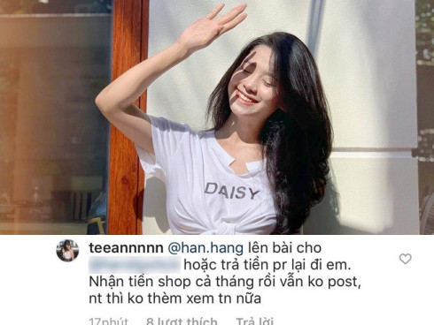 Trên trang cá nhân của Hàn Hằng, tài khoản @teeannnn bình luận yêu cầu cô nàng 9X hoặc lên bài pr như hai bên giao hẹn, hoặc trả lại tiền quảng cáo cho shop.