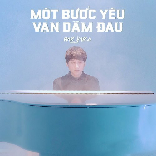 "Ngọn cỏ ven đường thôi mà, làm sao với được mây" chính là câu hát hot nhất năm trong ca khúc "Một bước yêu, vạn dặm đau" của Mr.Siro. Ca khúc này giữ vị trí top 1 thịnh hành trên Youtube Việt Nam trong một thời gian khá dài.