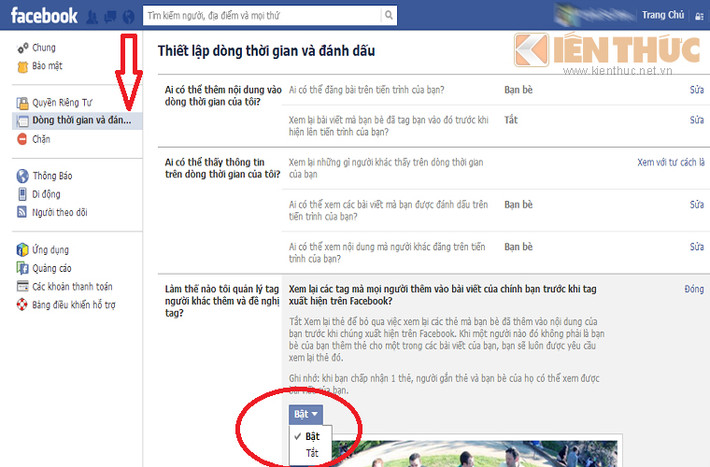 Vào mục "Thiết lập dòng thời gian và đánh dấu" (Timeline and Tagging) -> chọn mục "Quản lý tag người khác thêm và đề nghị tag" ( Review tags people add to your own posts before the tags appear on Facebook) -> Nhấn nút "Bật" (ON).