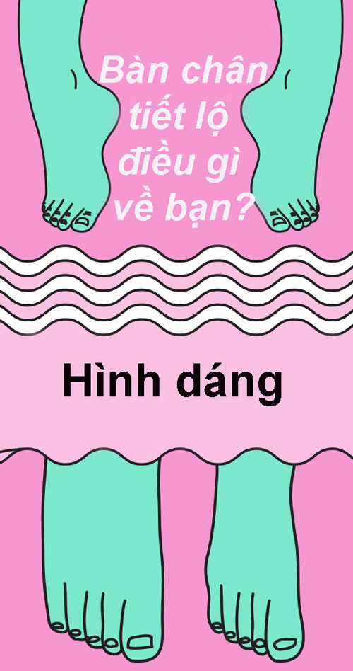 Bói bàn chân: Trong thuật tướng số, hình dạng bàn chân cũng có thể nói lên tính cách con người.