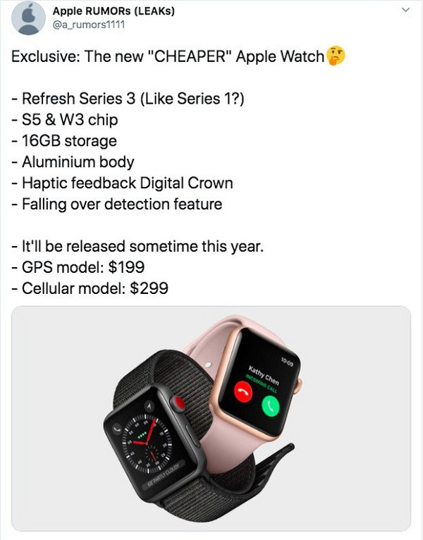 Thông tin độc quyền từ leaker Apple RUMORs (LEAKs) cho hay, cuối năm nay Apple sẽ trình làng mẫu Apple Watch giá rẻ. Mẫu đồng hồ sẽ được làm mới từ Series 3, có thể tương tự như phiên bản Series 1.