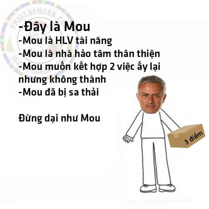 Mourinho là HLV hảo tâm khi phát 3 điểm cho đội bạn miễn phí và "đừng dại Mou" là khẩu hiệu mà cư dân mạng gửi tới bạn.