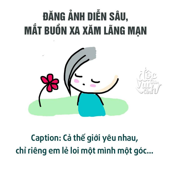 Đi theo những bức ảnh theo dạng "thả thính", các cô nàng thời nay thường đăng kèm theo một dòng trạng thái khá mời gọi ví dụ như "cả thế giới yêu nhau, chỉ riêng em lẻ loi một mình một góc"...
