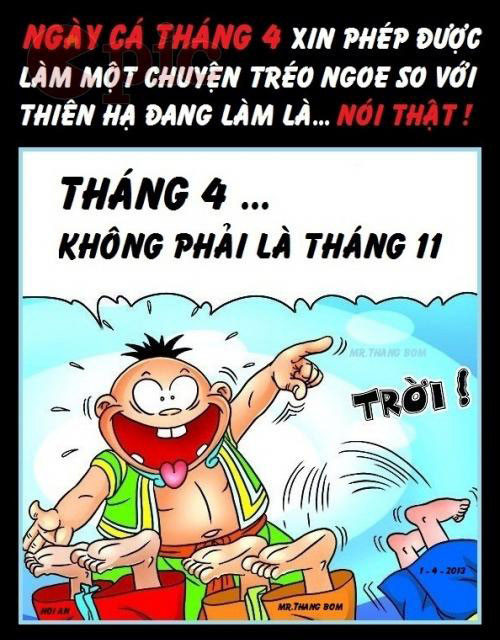 Ngày Cá tháng tư được ấn định vào ngày đầu tiên của tháng 4, trong ngày này mọi người dùng những câu chuyện đùa để đánh lừa người khác mang lại sự vui vẻ bất ngờ.