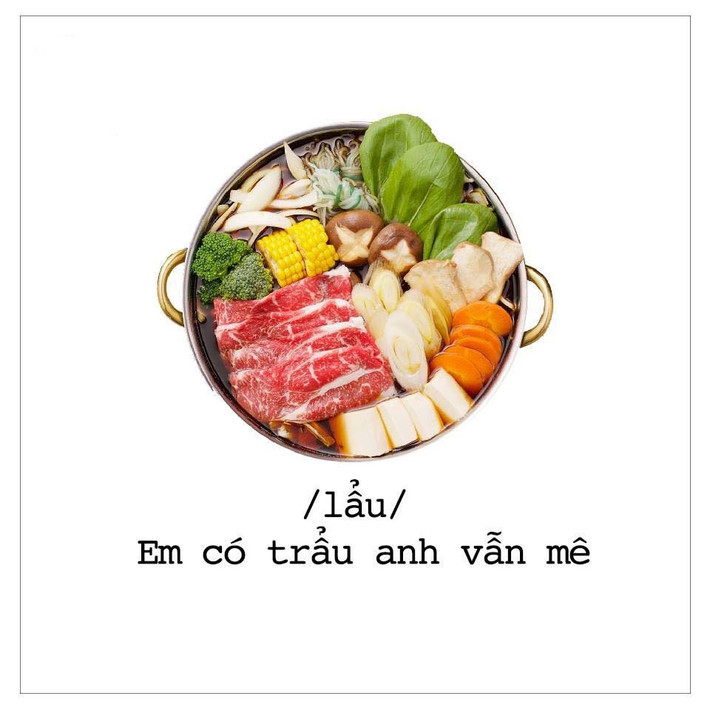 Nếu em thích ăn lẩu thì dù em có trẩu anh vẫn mê.