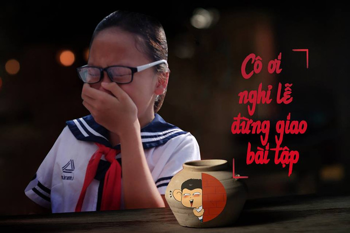 "Cô ơi nghỉ lễ đừng giao bài tập" là ước nguyện của biết bao nhiêu học sinh.