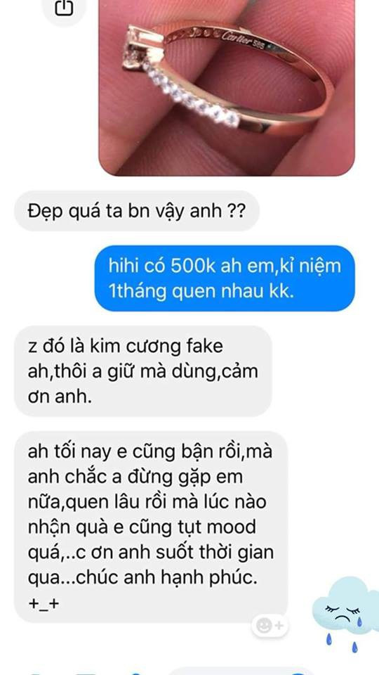 Khi nghe thấy giá tiền của chiếc nhẫn không như ý, cô nàng lập tức phản ứng. Cho rằng giá 500.000 đồng chỉ mua được kim cương giả. Bên cạnh đó cũng hủy luôn cuộc hẹn buổi tối với chàng trai. Nặng nề hơn là lời chia tay đầy quả quyết.