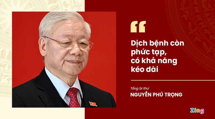 Ngày 24/8, chủ trì cuộc họp của lãnh đạo chủ chốt, Tổng bí thư Nguyễn Phú Trọng nêu dự báo diễn biến dịch bệnh còn phức tạp, có khả năng kéo dài, nhất là tại TP.HCM và các tỉnh phía Nam. Việc này gây nhiều khó khăn cho công tác phòng, chống dịch và các hoạt động kinh tế - xã hội; tác động tiêu cực đến mọi mặt đời sống của nhân dân.