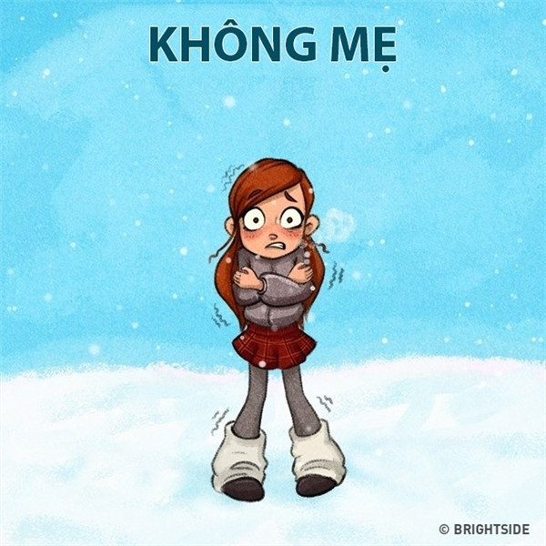 Những trời đông, bạn luôn được mẹ nhắc nhở ra ngoài nhớ mặc ấm. Bởi các bà mẹ thừa hiểu những đứa con của họ luôn cẩu thả và không chăm sóc bản thân.