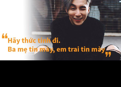 Với ý nghĩa vực dậy tinh thần bạn bè, đồng nghiệp nhưng trong nhiều trường hợp câu nói "Hãy thức tỉnh đi, Ba mẹ tin mày, em trai tin mày" của ca sĩ Sơn Tùng MTP xuất hiện năm 2015 khiến dân mạng rất nhiều tranh cãi vì ý nghĩa. Người thì cho rằng đó là để chỉ trích các thành phần thanh niên sống ảo, người thì cho rằng đó là một câu động viên.