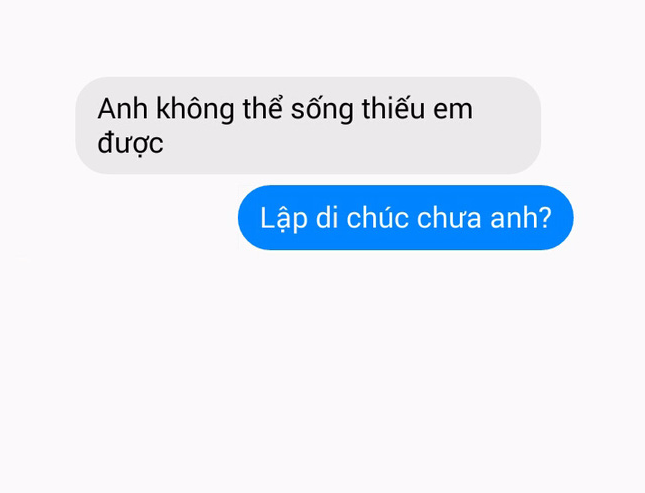 Nếu không thể sống thiếu em được thì hãy lập di chúc đi vì việc quay lại là không thể.