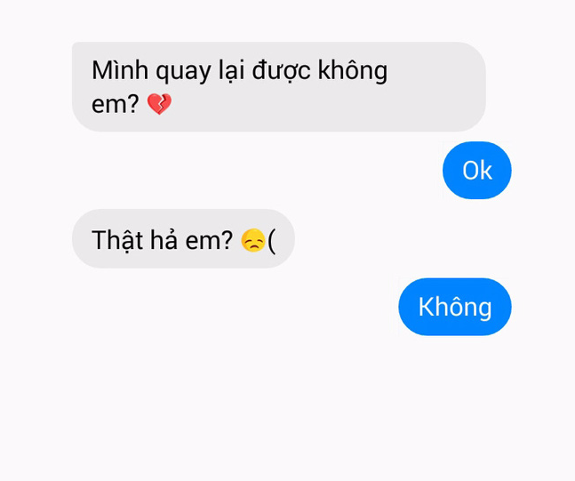 Mở lời muốn quay lại nhưng bỗng dưng trở thành trò đùa cho người yêu cũ quả là cái kết quá đắng.