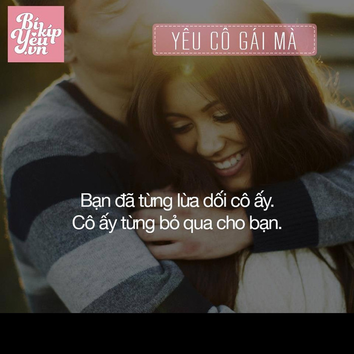 Hãy yêu một cô gái mà dám bỏ qua những lỗi lầm của bạn.