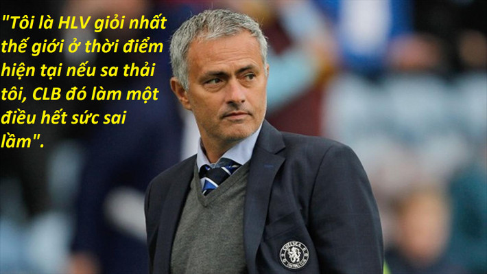 Trước những luồng sóng đòi Jose Mourinho phải rời khỏi ghế HLV của Chelsea vì thành tích bết bát đầu mùa Premier League 2015/2016, "Người đặc biệt" đã đáp trả bằng câu nói hết sức ngạo nghễ.