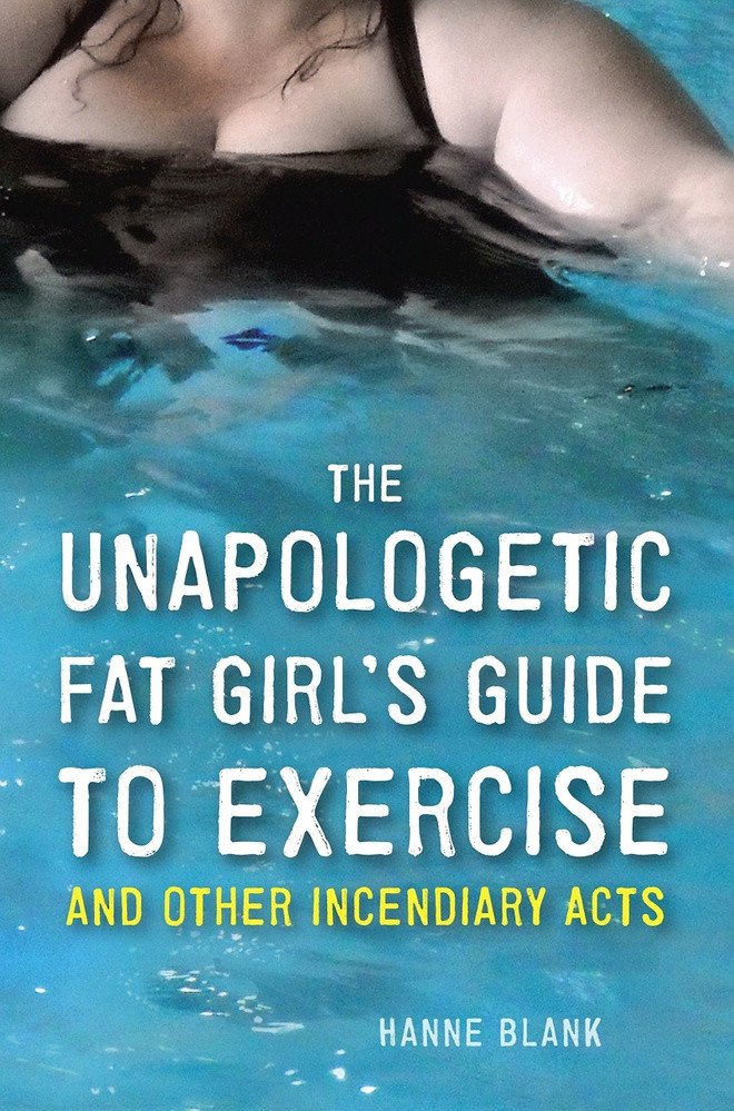 br/> The Unapologetic Fat Girl’s Guide to Exercise and Other Incendiary Acts của Hanne Blank. Cuốn sách này là một hướng dẫn rất hữu ích cho những người muốn vận động nhưng lại có nỗi sợ hãi như mọi người béo từng chịu: Trông bản thân sẽ giống ngớ ngẩn, luyện tập sẽ gây đau hay cần đi đâu, mặc gì để tập luyện. Trong tác phẩm này, tập thể dục là một cách để con người cảm thấy tốt hơn. Blank đưa ra nhiều lời khuyên để giúp độc giả nhận thức được rằng tập luyện không phải để giảm cân. Thật nhẹ nhõm khi cân nhắc bắt tay vào hành trình tập thể dục mà không phải băn khoăn liệu nó có “hiệu quả” hay không. Ảnh: Amazon.