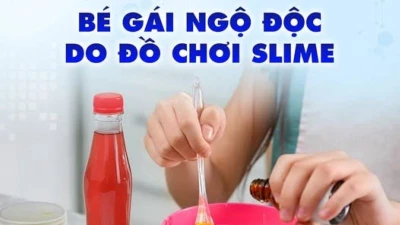 Chị pha hàn the làm slime, bé gái 11 tuổi uống nhầm ngộ độc