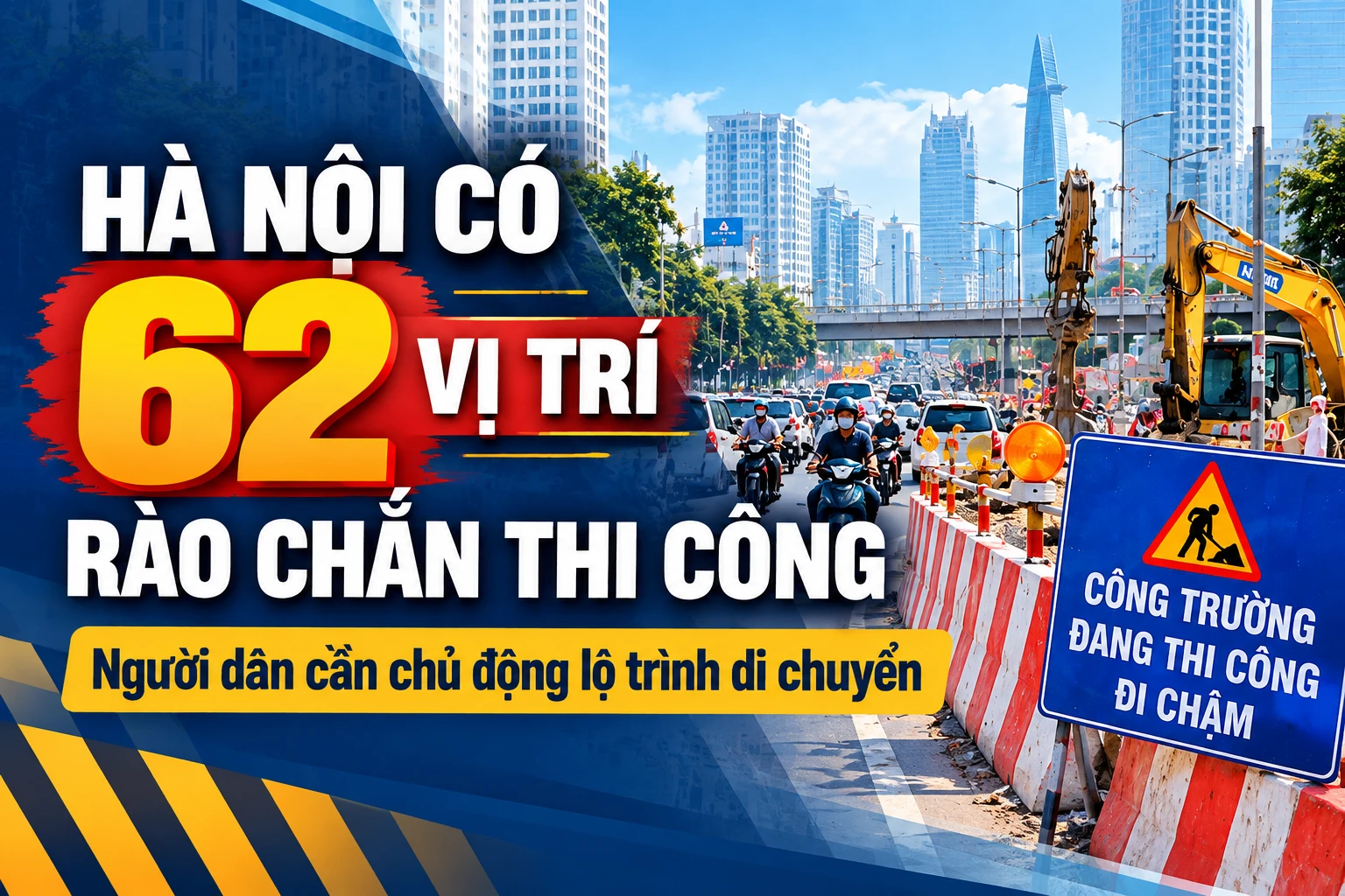[INFOGRAPHIC] Hà Nội có 62 vị trí rào chắn thi công, người dân lưu ý lộ trình