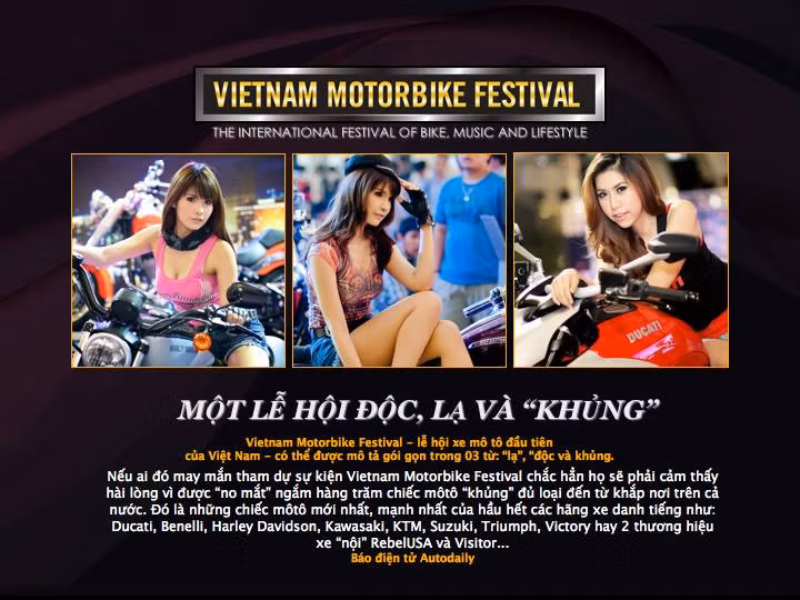 Việt Nam Motorbike Festival 2014 hội tụ những chiếc mô tô mới nhất, mạnh nhất của hầu hết các hãng xe danh tiếng trên thế giới.