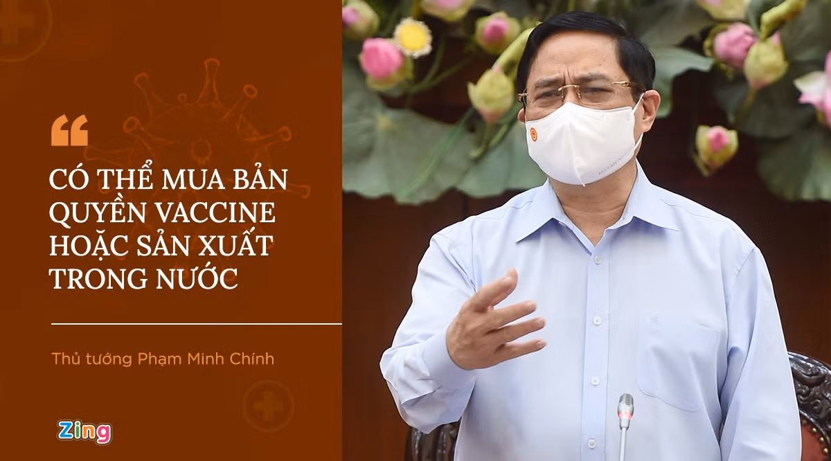 Trong chuyến công tác TP.HCM ngày 13/5, Thủ tướng đã tới Bệnh viện Đại học Y dược TP.HCM, Bệnh viện Chợ Rẫy để kiểm tra công tác phòng, chống dịch. Nhấn mạnh nguyên tắc tấn công, Thủ tướng nhắc các địa phương, đơn vị chuẩn bị kịch bản cho tình huống có thể xảy ra, đẩy mạnh tiêm vaccine. Đặc biệt, cần có các biện pháp tiếp cận nguồn vaccine đang khan hiếm; nghiên cứu sản xuất vaccine bằng hình thức nhanh nhất, có thể mua bản quyền.