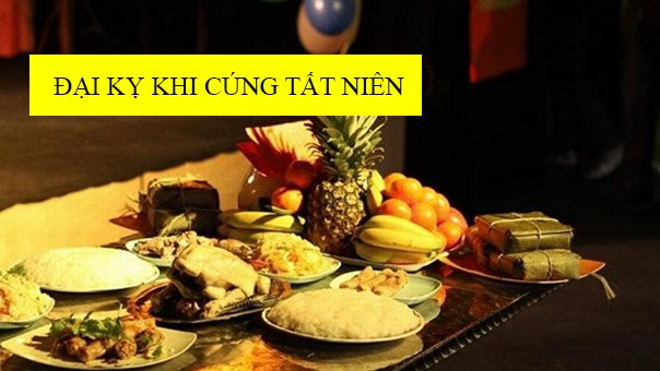 Cúng Tất niên chiều 30 Tết nhớ 6 điều này để tránh đại kỵ Cung Tat nien chieu 30 Tet nho 6 dieu nay de tranh dai ky