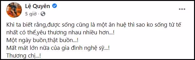 "Khi ta biết rằng được sống cũng là một ân huệ thì sao không sống tử tế nhất có thể, yêu thương nhau nhiều hơn! Một ngày buồn, thật buồn... Mất mát lớn nữa của gia đình nghệ sĩ. Thương chị!", nữ ca sĩ tỏ lòng khi hay tin Phi Nhung qua đời.