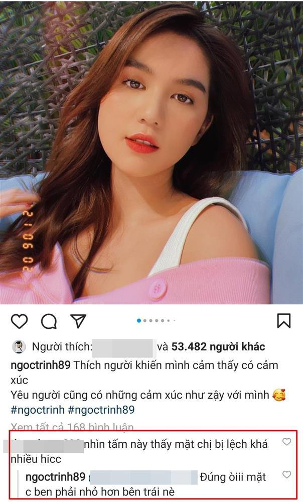 Trên trang cá nhân, Ngọc Trinh vừa chia sẻ khoảnh khắc cận mặt. Xem ảnh này, một cư dân mạng bất ngờ nhận xét: "Nhìn tấm này thấy mặt chị bị lệch khá nhiều". Bị phát hiện điểm trừ nhan sắc, người đẹp vui vẻ thừa nhận: "Đúng rồi, mặt chị bên phải nhỏ hơn bên trái". Sự thật thà của "nữ hoàng nội y" khiến nhiều người hâm mộ thích thú.