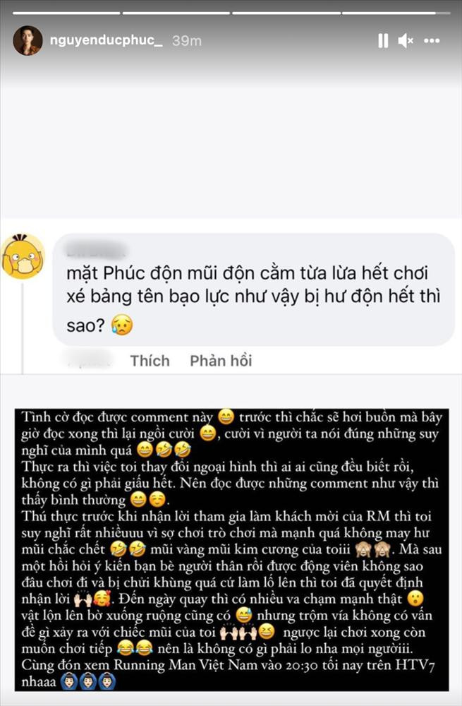 Đức Phúc thậm chí còn chia sẻ lại một cách vui vẻ bình luận với nội dung: "Mặt Phúc độn mũi độn cằm từa lưa hết. Chơi xé bảng tên bạo lực như vậy bị hư độn hết thì sao?"