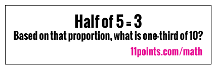 Một nửa của 5 bằng 3, vậy 1/3 của 10 bằng bao nhiêu?