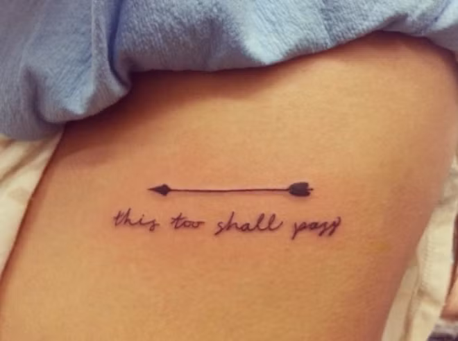 This Too Shall Pass: Câu nói này tạm dịch là: rồi mọi chuyện sẽ qua, thường để nhắc nhở, động viên bản thân mỗi khi gặp khó khăn, vất vả.