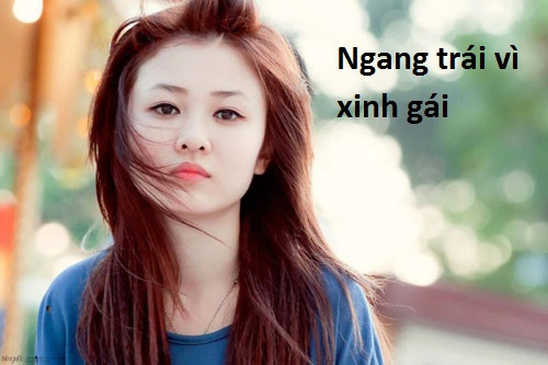 Các hot girl truyền tai nhau câu nói :"Đời quá ngang trái vì tôi xinh gái".