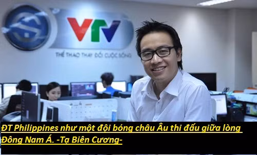 Còn đây là câu ví von của BLV Biên Cương dành cho đối thủ Philippines của ĐTVN trước trận đấu.