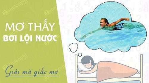 Giấc mơ về nước mang tới vận xui xẻo, cần tìm cách hóa giải - Hình 2 Giac mo ve nuoc mang toi van xui xeo, can tim cach hoa giai-Hinh-2