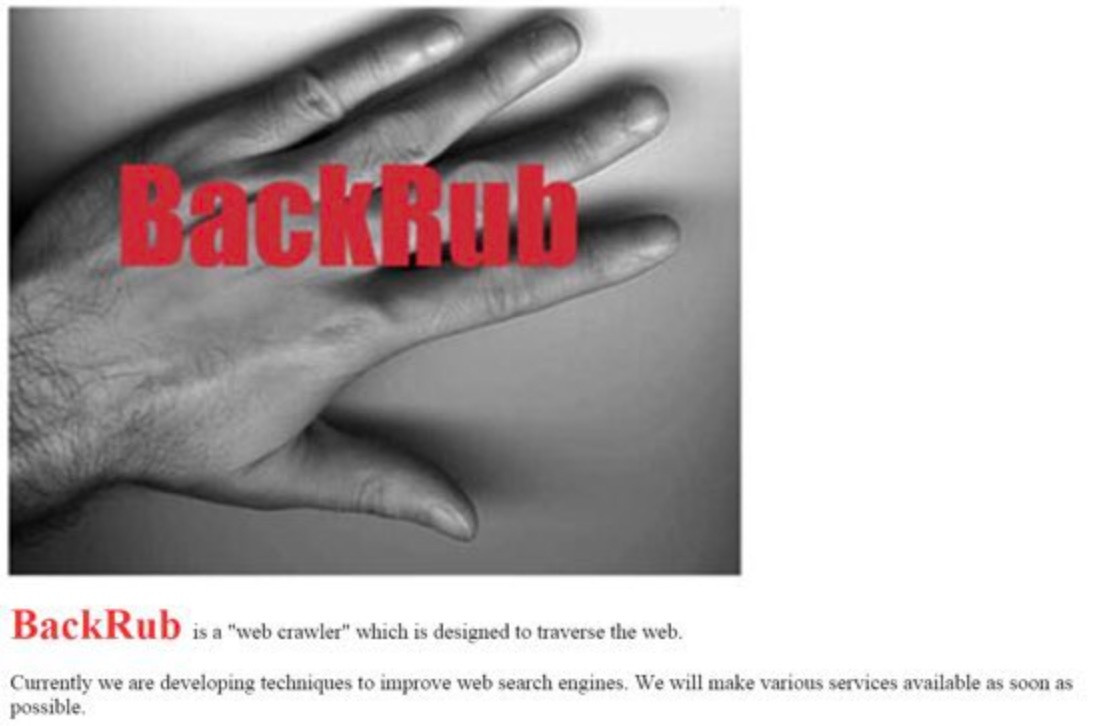 Ban đầu, công cụ tìm kiếm của Brin và Page có tên BackRub (gãi lưng). Tuy nhiên rất nhanh sau đó, cả 2 đổi tên website thành Google. Ảnh: Jon Erlichman.